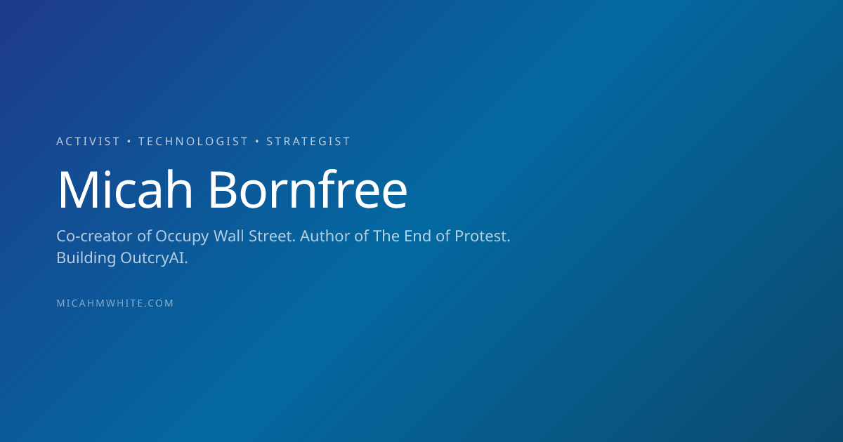 Micah Bornfree (formerly Micah White, PhD) — Activist, Theorist ...